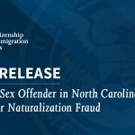 Convicted Sex Offender in North Carolina Indicted for Naturalization Fraud